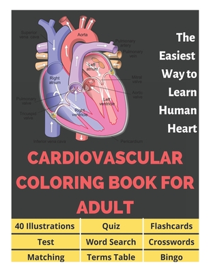 Cardiovascular Coloring Book for Adult - 40 Illustrations, Flashcards, Word Search, Crosswords, Quiz, Test, Matching, Terms Table and Bingo: Anatomy of the Heart Coloring for Medical Students, The Easiest Way to Learn Human Heart - Fletcher, David
