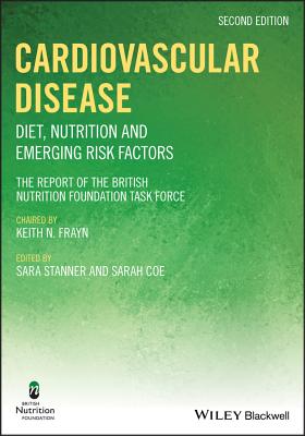 Cardiovascular Disease: Diet, Nutrition and Emerging Risk Factors - BNF (British Nutrition Foundation) (Editor), and Stanner, Sara (Editor), and Coe, Sarah (Editor)