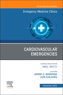 Cardiovascular Emergencies, an Issue of Emergency Medicine Clinics of North America: Volume 40-4