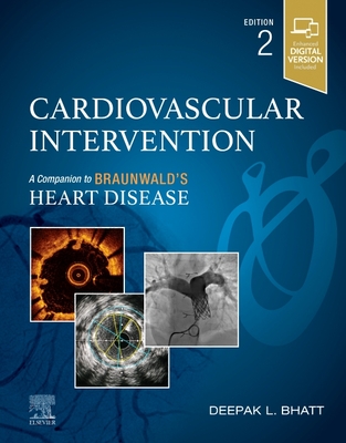 Cardiovascular Intervention: A Companion to Braunwald's Heart Disease - Bhatt, Deepak L, MD, MPH (Editor)