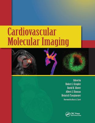 Cardiovascular Molecular Imaging - Gropler, Robert J. (Editor), and Glover, David K. (Editor), and Sinusas, Albert J. (Editor)