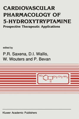 Cardiovascular Pharmacology of 5-Hydroxytryptamine: Prospective Therapeutic Applications - Saxena, P R (Editor), and Wallis, D I (Editor), and Wouters, W (Editor)