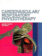 Cardiovascular Respiratory Physiotherapy - Smith, Mandy, and Ball, Valerie