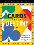 Cards of Your Destiny: What Your Birthday Reveals about You & Your Past, Present & Future