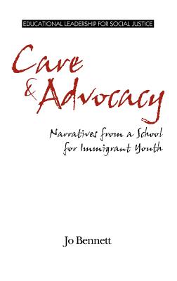 Care & Advocacy: Narratives from a School for Immigrant Youth (Hc) - Bennett, Jo