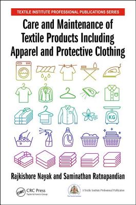 Care and Maintenance of Textile Products Including Apparel and Protective Clothing - Nayak, Rajkishore, and Ratnapandian, Saminathan