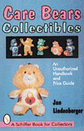 Care Bears(r) Collectibles: An Unauthorized Handbook & Price Guide