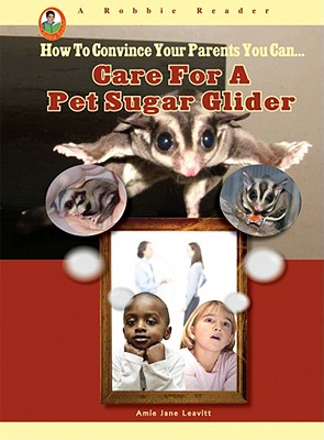 Care for a Pet Sugar Glider - Leavitt, Amie Jane