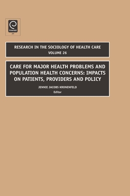 Care for Major Health Problems and Population Health Concerns: Impacts on Patients, Providers and Policy - Kronenfeld, Jennie Jacobs, Professor, PH.D.