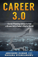 Career 3.0: Career Planning Advice to Find Your Dream Job in Today's Digital World