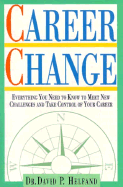 Career Change: Everything You Need to Know to Meet New Challenges and Take Control of Your Career