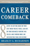 Career Comeback: Eight steps to getting back on your feet when you're fired, laid off, or your business ventures has failed--and finding more job satisfaction than ever before