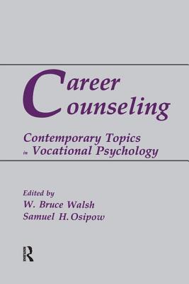 Career Counseling: Contemporary Topics in Vocational Psychology - Walsh, W Bruce (Editor), and Osipow, Samuel H (Editor)