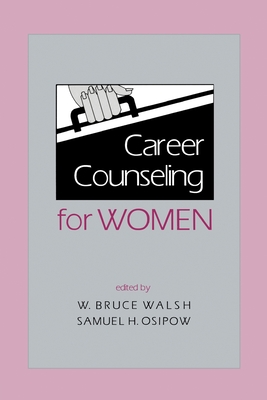 Career Counseling for Women - Walsh, W. Bruce (Editor), and Osipow, Samuel H. (Editor)