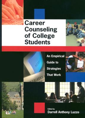 Career Counseling of College Students an Empirical Guide to Strategies That Work - Luzzo, Darrell A (Editor)