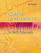 Career Development for Health Professionals - W B Saunders (Creator), and Haroun, Lee, Edd, MBA