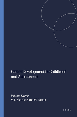 Career Development in Childhood and Adolescence - Skorikov, Vladimir B, and Patton, Wendy