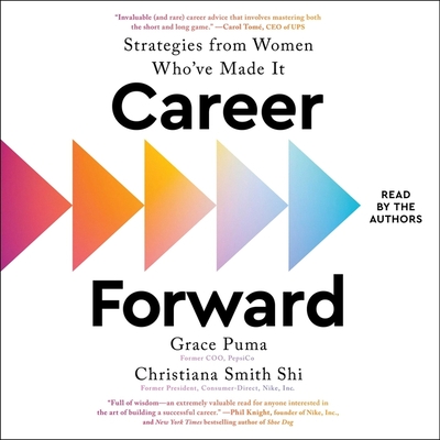 Career Forward: Strategies from Women Who've Made It - Puma, Grace (Read by), and Shi, Christiana Smith (Read by)