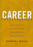 Career Intelligence: Mastering the New Work and Personal Realities