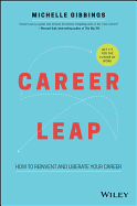 Career Leap: How to Reinvent and Liberate Your Career