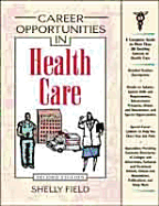 Career Opportunities in Health Care - Field, Shelly, and Weintraub, Arthur E (Foreword by)