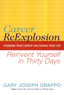 Career Reexplosion: Reinvent Yourself in Thirty Days