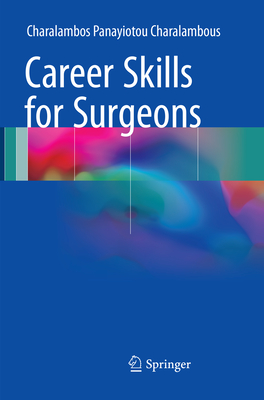 Career Skills for Surgeons - Panayiotou Charalambous, Charalambos