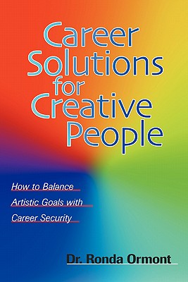 Career Solutions for Creative People - Ormont, Ronda, Dr., and Basbanes, Nicholas A