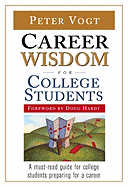 Career Wisdom for College Students - Vogt, Peter