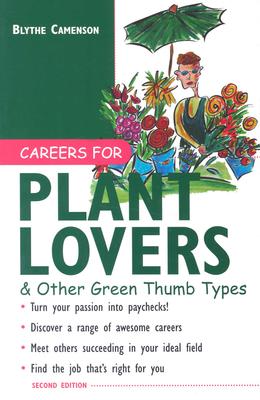 Careers for Plant Lovers & Other Green Thumb Types - Camenson, Blythe, and Camenson Blythe