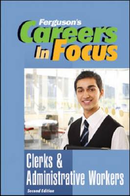 Careers in Focus: Clerks & Administrative Workers, Second Edition - Ferguson