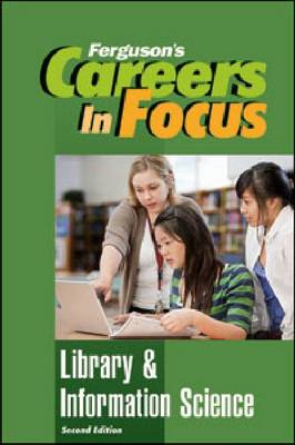 Careers in Focus: Library & Information Science, Second Edition - Ferguson Publishing (Creator)