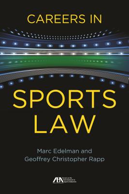 Careers in Sports Law - Edelman, Marc, and Rapp, Geoffrey Christopher