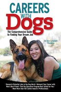 Careers with Dogs: The Comprehensive Guide to Finding Your Dream Job