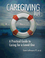 Caregiving 101: A Practical Guide to Caring for a Loved One