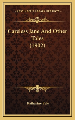 Careless Jane and Other Tales (1902) - Pyle, Katharine