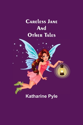 Careless Jane And Other Tales - Pyle, Katharine