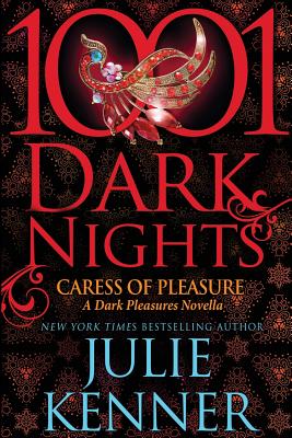 Caress of Pleasure: A Dark Pleasures Novella - Kenner, Julie