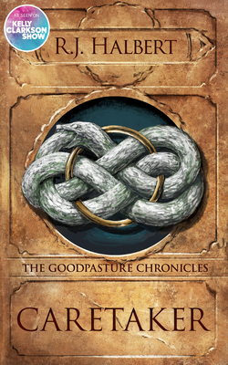 Caretaker: The Goodpasture Chronicles (Book 1) - Halbert, R J