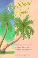 Caribbean Afoot!: A Walking and Hiking Guide to Twenty Nine of the Most Popular Islands