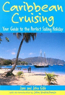 Caribbean Cruising: Your Guide to the Perfect Sailing Holiday - Gibb, Jane, and Kretschmer, John, and Gibb, John