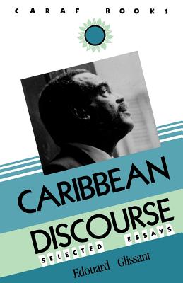 Caribbean Discourse: Selected Essays - Glissant, Edouard, and Dash, J Michael (Translated by)