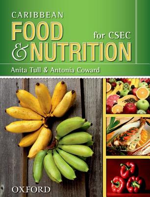 Caribbean Food and Nutrition for CSEC - Tull, Anita, and Coward, Antonia