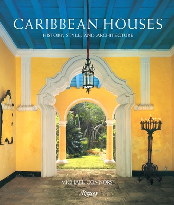 Caribbean Houses: History, Style, and Architecture - Connors, Michael