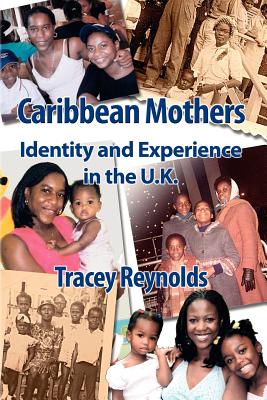 Caribbean Mothers: Identity and Experience in the U.K. - Reynolds, Tracey