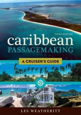 Caribbean Passagemaking: A Cruiser's Guide - Weatheritt, Les
