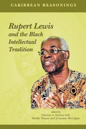 Caribbean Reasonings: Rupert Lewis and the Black Intellectual Tradition