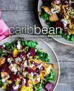 Caribbean Recipes: A Caribbean Cookbook with Easy Caribbean Recipes (2nd Edition)