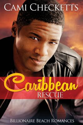 Caribbean Rescue: Billionaire Beach Romance - Checketts, Cami