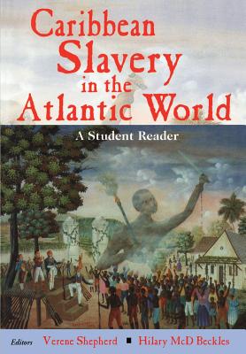 Caribbean Slavery in the Atlantic: A Student Reader - Shepherd, Verene (Editor)